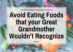 Rule #2 Avoid Eating Foods that your Great Grandmother Wouldn’t Recognize
