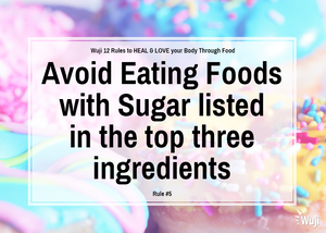 Rule #5: Avoid Eating Foods with Sugar listed in the top 3 ingredients